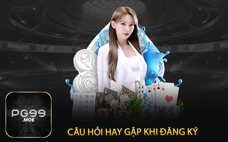 Câu hỏi hay gặp khi đăng ký 