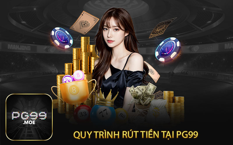 Quy trình rút tiền tại PG99