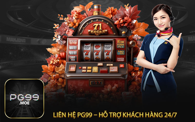 Liên Hệ pg99 – Hỗ Trợ Khách Hàng 24/7 