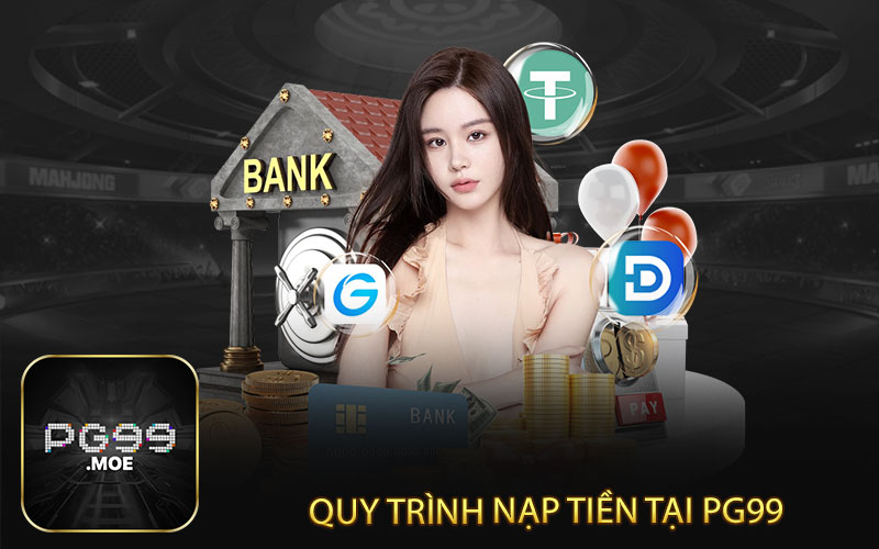 Quy trình nạp tiền tại pg99