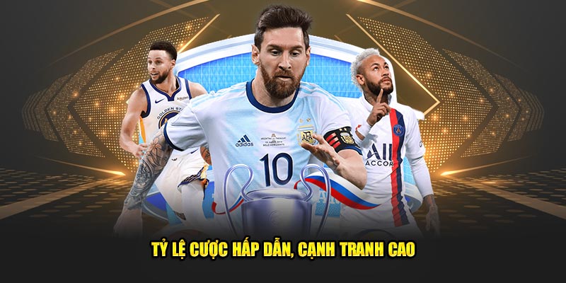  Tỷ lệ cược siêu ưu đãi dành tặng anh em 
